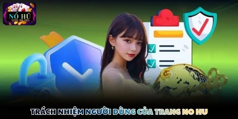 Trách nhiệm người dùng của trang Nổ Hũ