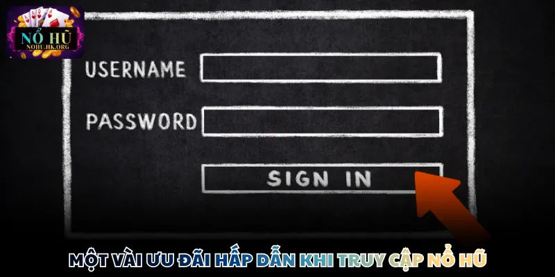 Một vài ưu đãi hấp dẫn khi truy cập Nổ Hũ