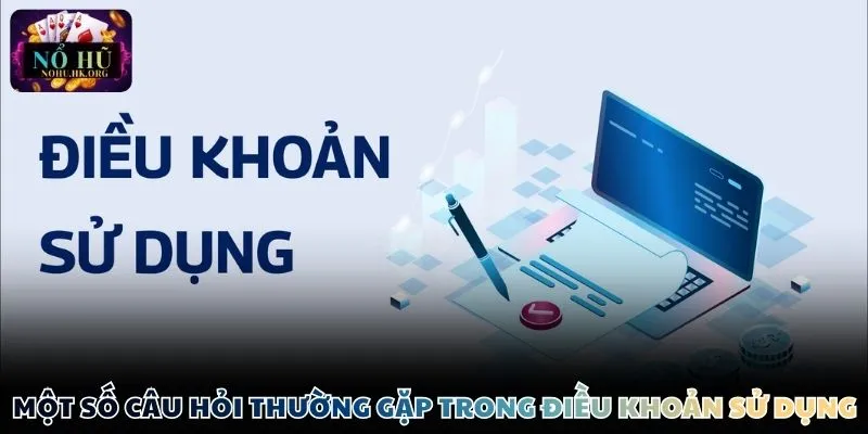 FAQ – Một số câu hỏi thường gặp trong điều khoản sử dụng