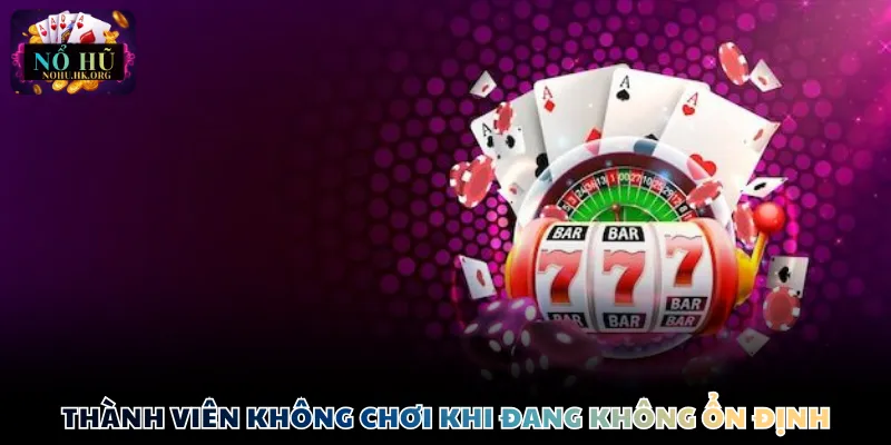 Thành viên không chơi khi đang không ổn định