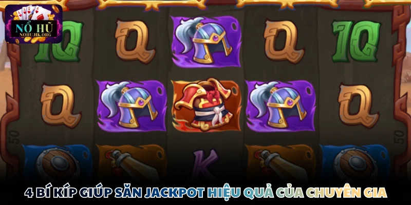 4 bí kíp giúp săn Jackpot hiệu quả của chuyên gia