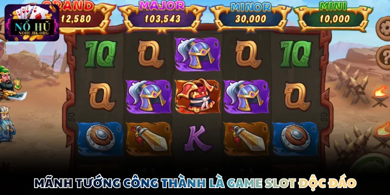 Mãnh Tướng Công Thành là game slot độc đáo