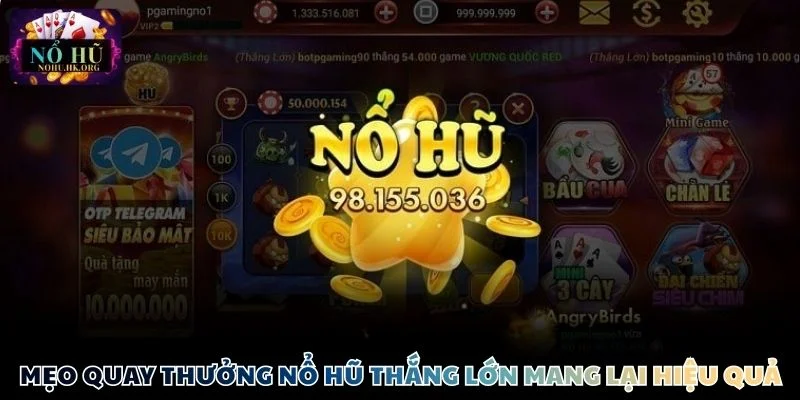 Học hỏi các mẹo quay thưởng Nổ Hũ thắng lớn cực hiệu quả 