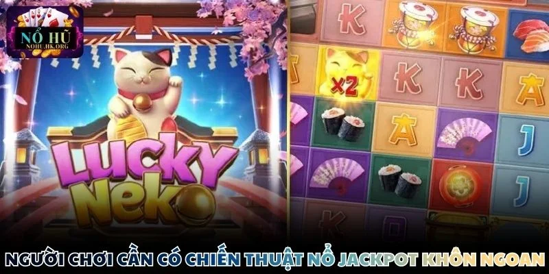 Người chơi cần có chiến thuật nổ Jackpot khôn ngoan