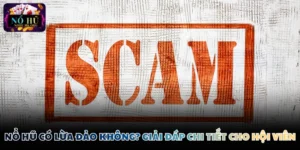 Nổ hũ có lừa đảo không