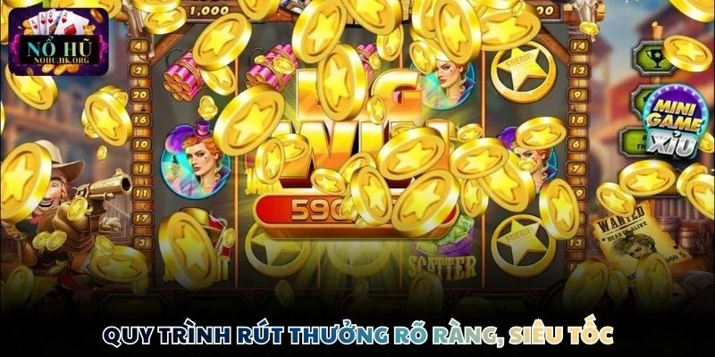 Quy trình rút thưởng rõ ràng, siêu tốc