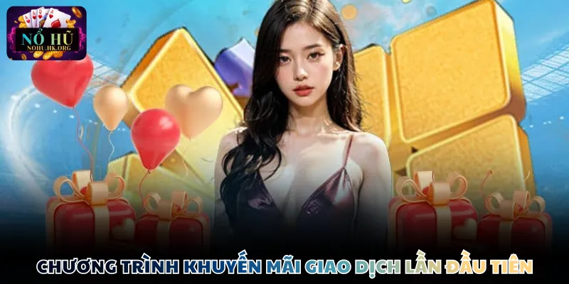 Chương trình khuyến mãi giao dịch lần đầu tiên