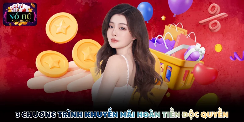 3 chương trình khuyến mãi hoàn tiền độc quyền