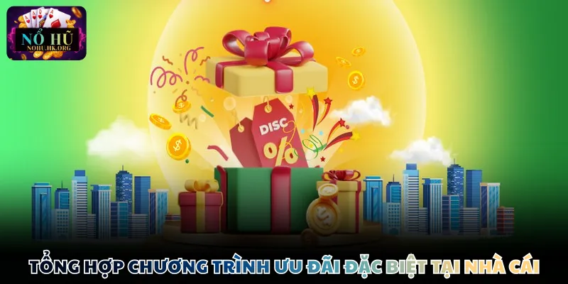 Tổng hợp chương trình ưu đãi đặc biệt tại nền tảng