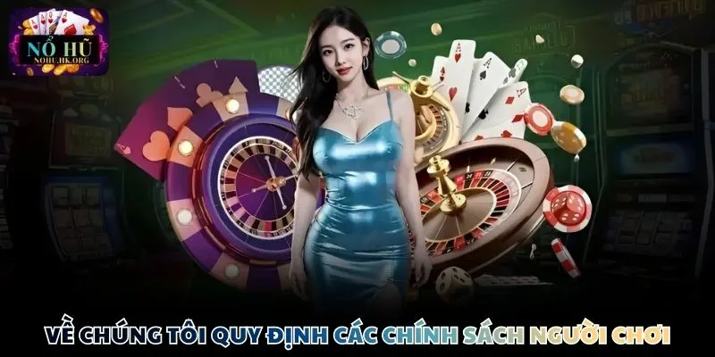 Về chúng tôi quy định các chính sách người chơi